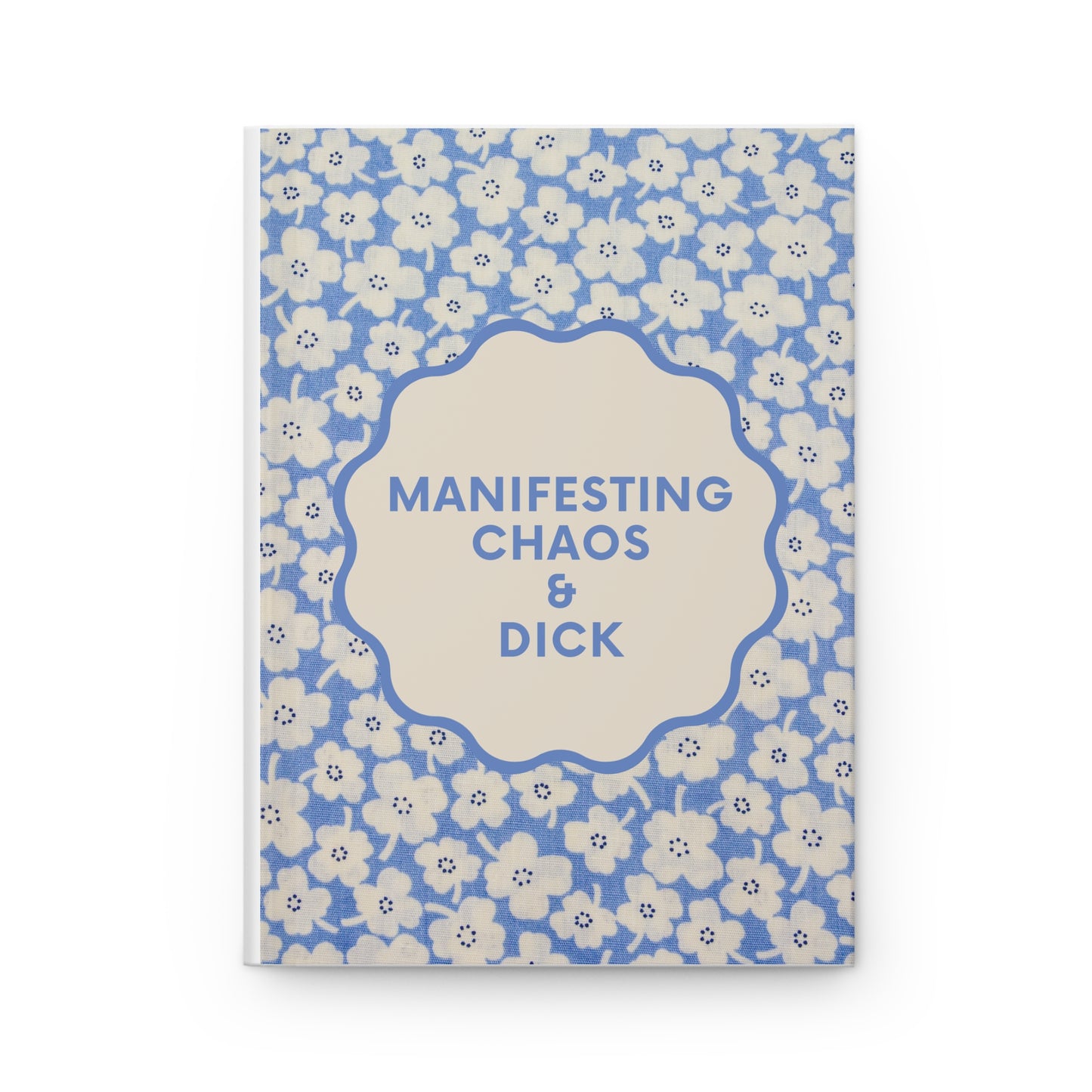 Manifesting Chaos & Dick: Hardcover Journal
