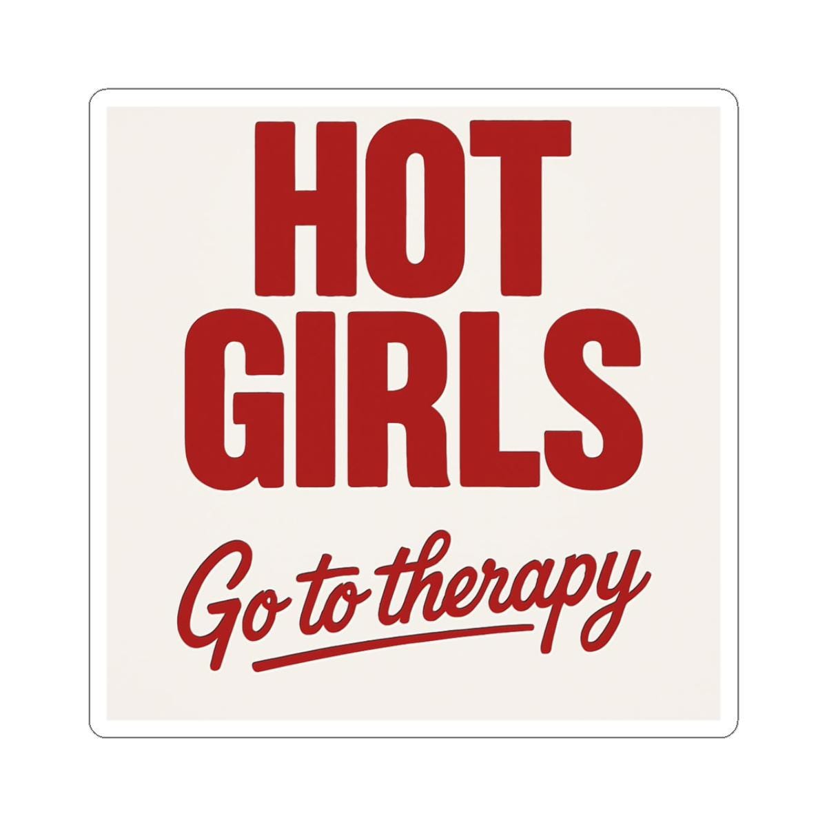 Hot Girls Go to Therapy Sticker Because Mental Health Is Hot