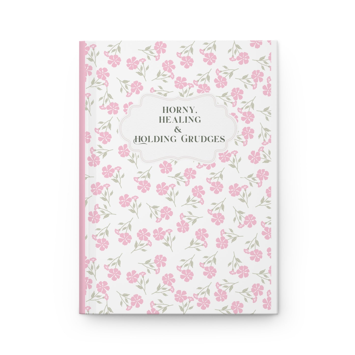 Horny, Healing & Holding Grudges Journal