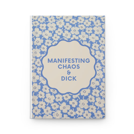 Manifesting Chaos & Dick:  Hardcover Journal