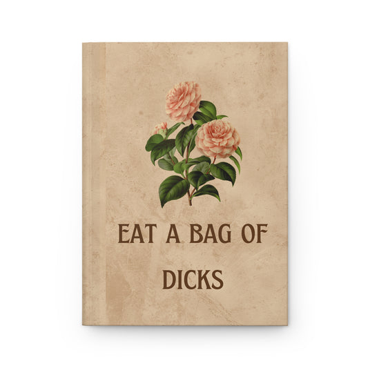 Eat a Bag of Dicks Journal – Snarky AF Lined Notebook for Petty Thoughts & Savage Notes