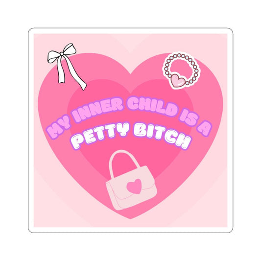 My Inner Child Is a Petty Bitch Sticker Healing? Never Heard of Her.