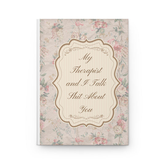 My Therapist and I Talk Shit About You Journal